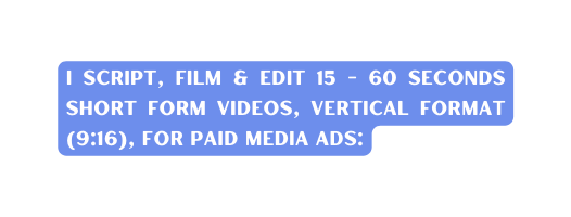 I script film edit 15 60 seconds short form videos vertical format 9 16 for paid media ads